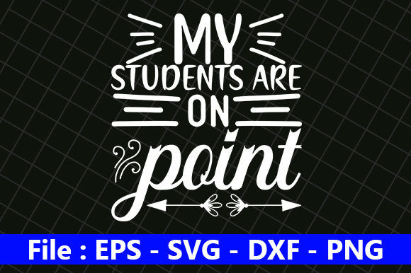 Teacher Quotes Design: My Students Are On Point